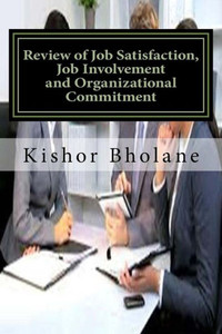 Review Of Job Satisfaction, Job Involvement And Organizational Commitment Review Of Job Satisfaction, Job Involvement And Organizational Commitment