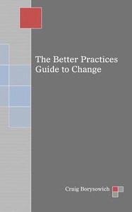 The Better Practices Guide To Change The Better Practices Guide To Change