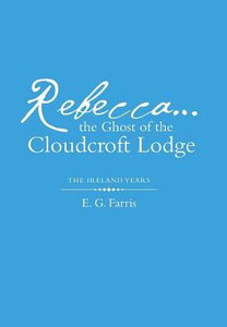 Rebecca...The Ghost Of The Cloudcroft Lodge: The Ireland Years Rebecca...The Ghost Of The Cloudcroft Lodge: The Ireland Years