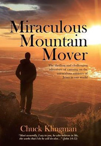 Miraculous Mountain Mover: The Thrilling And Challenging Adventure Of Carrying On The Miraculous Ministry Of Jesus In Our World Miraculous Mountain Mover: The Thrilling And Challenging Adventure Of Carrying On The Miraculous Ministry Of Jesus In Our World