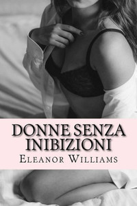 Donne Senza Inibizioni: Racconti (Italian Edition)