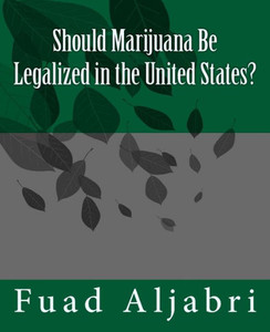Should Marijuana Be Legalized In The United States?
