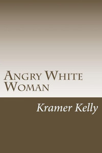 Angry White Woman Angry White Woman