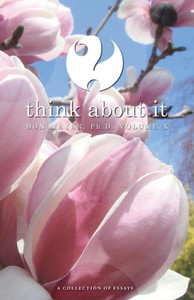 Think About It Volume X: A Collection Of Essays Think About It Volume X: A Collection Of Essays