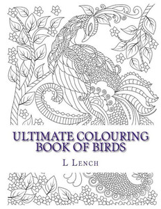 Ultimate Colouring Book Of Birds Ultimate Colouring Book Of Birds