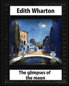 The Glimpses Of The Moon, 1922, By Edith Wharton