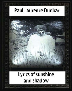 Lyrics Of Sunshine And Shadow (1905),By Paul Laurence Dunbar