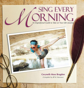 Sing Every Morning: An Inspirational Guide To Take On Your Life'S Journey Sing Every Morning: An Inspirational Guide To Take On Your Life'S Journey