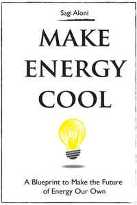 Make Energy Cool: A Blueprint To Make The Future Of Energy Our Own