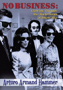 No Business: : Clawing Through The Back Doors Of Show Biz
