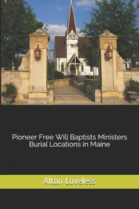 Pioneer Free Will Baptists Ministers Burial Locations In Maine