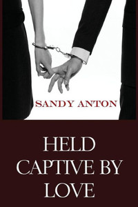 Held Captive By Love Held Captive By Love