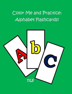 Color Me And Practice: Alphabet Flashcards Color Me And Practice: Alphabet Flashcards