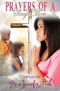 Prayers Of A Single Mom Prayers Of A Single Mom