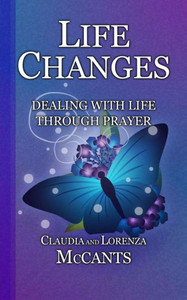Life Changes: Dealing With Life Through Prayer Life Changes: Dealing With Life Through Prayer