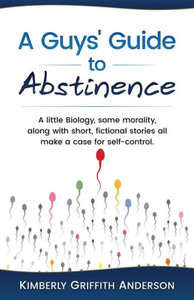 A Guys' Guide To Abstinence A Guys' Guide To Abstinence