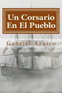 Un Corsario En El Pueblo (Spanish Edition) Un Corsario En El Pueblo (Spanish Edition)