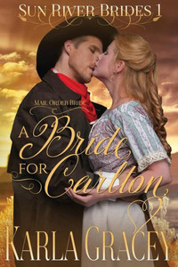 Mail Order Bride - A Bride For Carlton: Sweet Clean Historical Western Mail Order Bride Mystery Romance (Sun River Brides)
