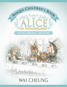 Basque Children'S Book: Alice In Wonderland (English And Basque Edition)