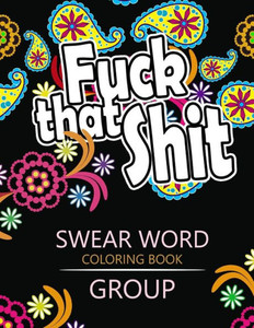 Swear Word Coloring Book Group: Insult Coloring Book ,Adult Coloring Books (Rude And Insult Coloring Book)