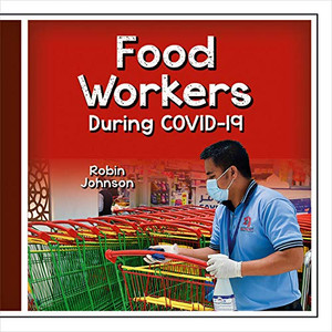 Food Workers During Covid-19 (Community Helpers During Covid-19) - Library Binding Food Workers During Covid-19 (Community Helpers During Covid-19) - Library Binding