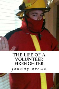 The Life Of A Volunteer Firefighter (My Life Has A Firefighter)
