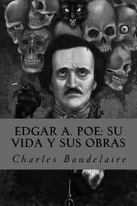Edgar A. Poe: Su Vida Y Sus Obras (Spanish Edition)