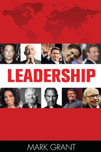 Leadership: Tips From 10 Successful And Wealthy People About Leadership And Management Skills (How To Influence People, Business Skills, Persuasion)