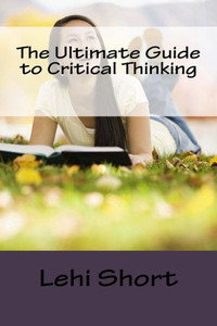 The Ultimate Guide To Critical Thinking