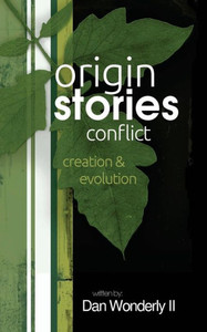 Origin Stories Conflict: Creation & Evolution Origin Stories Conflict: Creation & Evolution