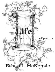 Life: A Collection Of Poems Life: A Collection Of Poems