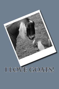 I Love Goats! I Love Goats!