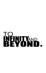 To Infinity And Beyond To Infinity And Beyond