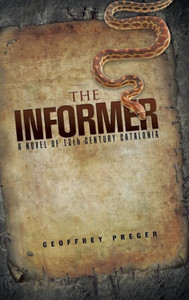 The Informer: A Novel Of 12Th Century Catalonia The Informer: A Novel Of 12Th Century Catalonia