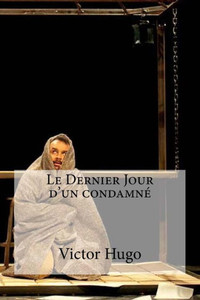 Le Dernier Jour D Un Condamne (French Edition) Le Dernier Jour D Un Condamne (French Edition)