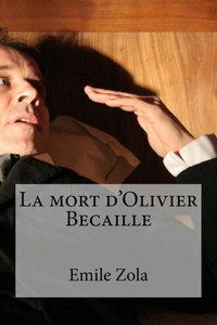 La Mort D'Olivier Becaille (French Edition) La Mort D'Olivier Becaille (French Edition)