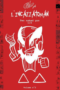 Incazzatoman 2 (Eng): Two Naked Gun 1/2 (L'Incazzatoman)