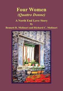 Four Women (Quattro Donne): A North End Love Story Four Women (Quattro Donne): A North End Love Story
