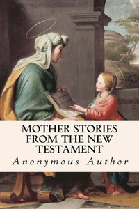 Mother Stories From The New Testament Mother Stories From The New Testament