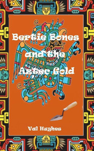 Bertie Bones & The Aztec Gold Bertie Bones & The Aztec Gold
