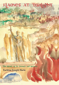 Flames At Twilight: The Novel Of St. Patrick And Ireland Flames At Twilight: The Novel Of St. Patrick And Ireland