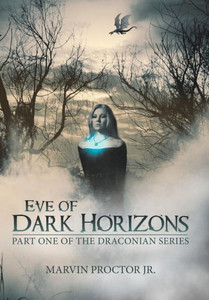 Eve Of Dark Horizons: Part One Of The Draconian Series Eve Of Dark Horizons: Part One Of The Draconian Series