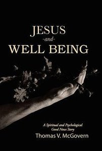 Jesus And Well Being: A Spiritual And Psychological Good News Story