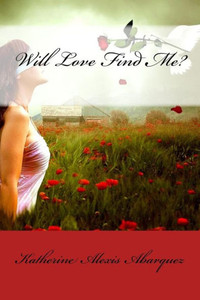 Will Love Find Me? Will Love Find Me?