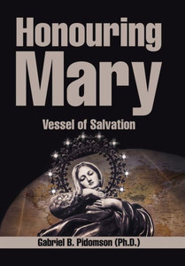 Honouring Mary: Vessel Of Salvation Honouring Mary: Vessel Of Salvation