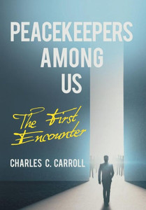 Peacekeepers Among Us: The First Encounter Peacekeepers Among Us: The First Encounter