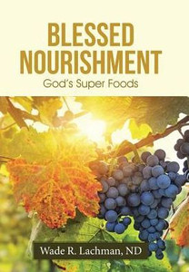 Blessed Nourishment: God'S Super Foods Blessed Nourishment: God'S Super Foods