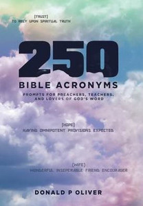 250 Bible Acronyms: Prompts For Preachers, Teachers And Lovers Of God'S Word 250 Bible Acronyms: Prompts For Preachers, Teachers And Lovers Of God'S Word
