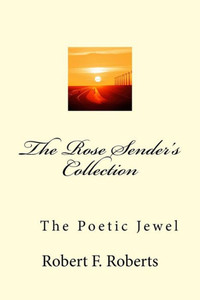 The Rose Sender'S Collection: The Poetic Jewel The Rose Sender'S Collection: The Poetic Jewel