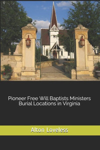 Pioneer Free Will Baptists Ministers Burial Locations In Virginia